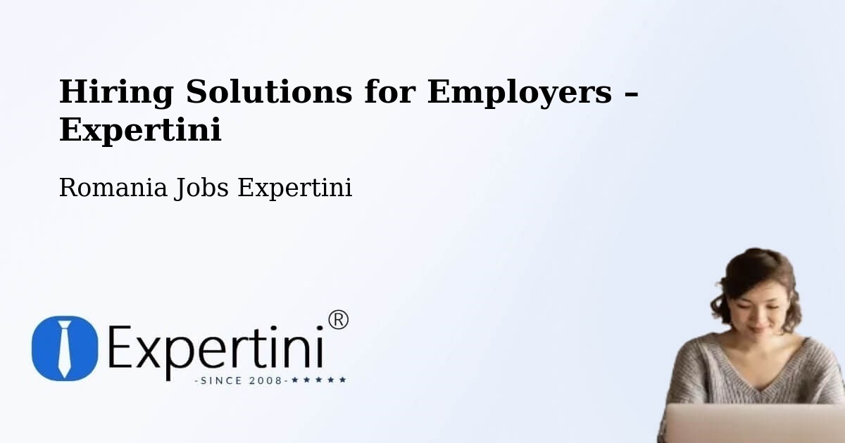 Hiring Solutions for Employers in Mădârjac - Mădârjac, Romania Jobs Expertini